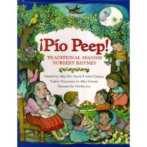 Pio Peep! Traditional Spanish Nursery Rhymes: Bilingual English-Spanish -- Alma
